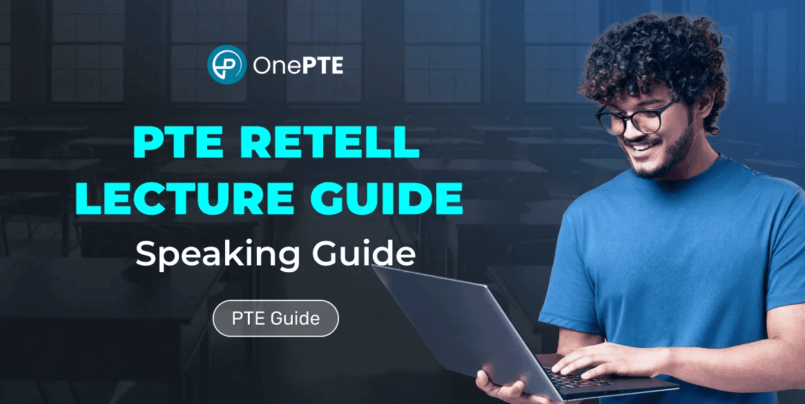 A Complete Guide on PTE Retell Lecture and How to Answer it Fluently